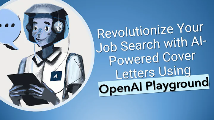 利用AI改变求职，打造强大的求职信 | OpenAI Playground